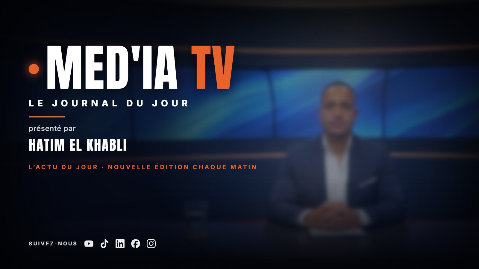MED’IA TV, le journal du jour présenté par Hatim El Khabli